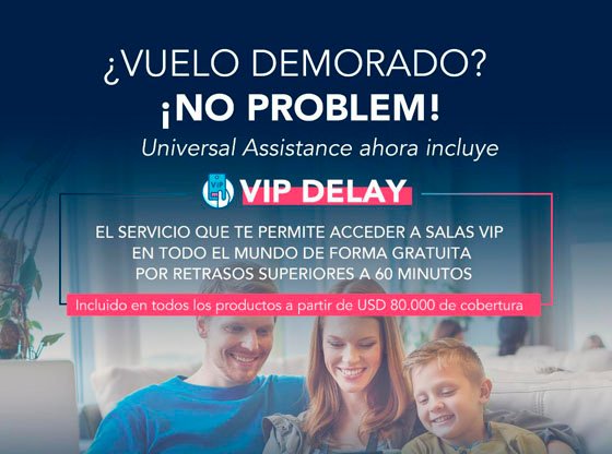 Universal Assistance: VIP Delay es sinónimo de comodidad